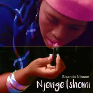 Sisanda Nilsson - Njengetshomi